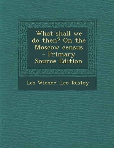 What Shall We Do Then? on the Moscow Census - Primary Source Edition