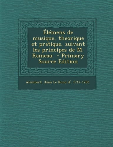 Elemens de Musique, Theorique Et Pratique, Suivant Les Principes de M. Rameau - Primary Source Edition