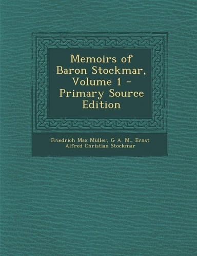 Memoirs of Baron Stockmar, Volume 1 - Primary Source Edition
