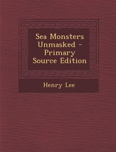 Sea Monsters Unmasked - Primary Source Edition