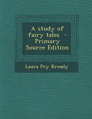 A Study of Fairy Tales - Primary Source Edition