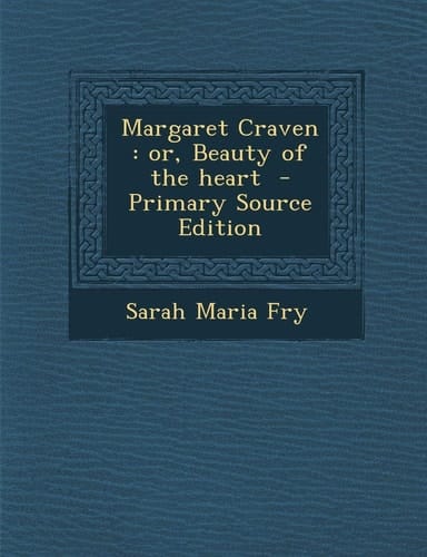 Margaret Craven Or, Beauty of the Heart - Primary Source Edition