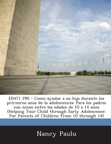 Ed471 290 - Como Ayudar a Su Hijo Durante Los Prirneros Anos de la Adolescencia Para Los Padres Con Ninos Entre Las Edades de 10 a 14 Anos (Helping Y