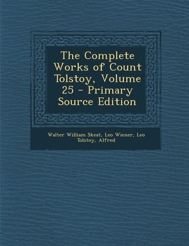 The Complete Works of Count Tolstoy, Volume 25 - Primary Source Edition