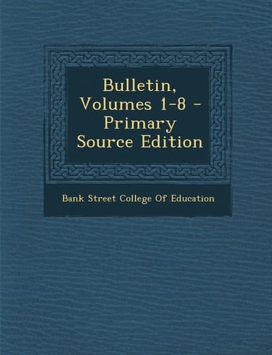 Bulletin, Volumes 1-8 - Primary Source Edition