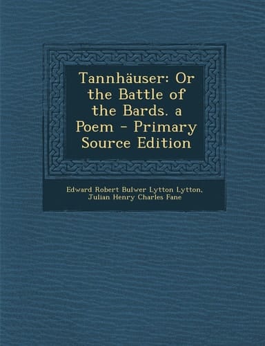 Tannhauser Or the Battle of the Bards. a Poem - Primary Source Edition