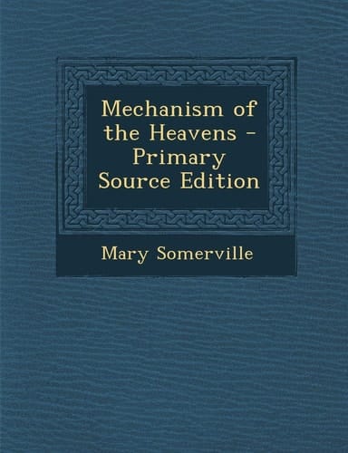 Mechanism of the Heavens - Primary Source Edition
