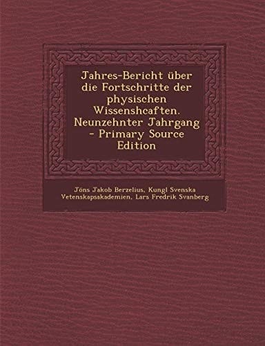 Jahres-Bericht Über Die Fortschritte Der Physischen Wissenshcaften. Neunzehnter Jahrgang - Primary Source Edition