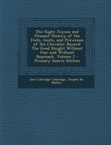 The Right Joyous and Pleasant History of the Feats, Gests, and Prowesses of the Chevalier Bayard The Good Knight Without Fear and Without Reproach, V