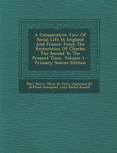 A Comparative View of Social Life in England and France From the Restoration of Charles the Second to the Present Time, Volume 1 - Primary Source Edi