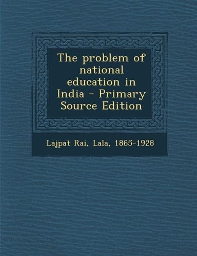 The Problem of National Education in India - Primary Source Edition