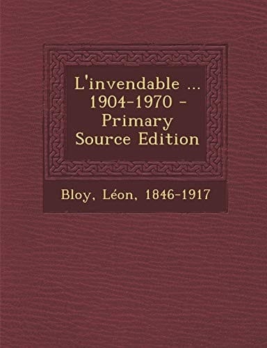 L' Invendable ... 1904-1970 - Primary Source Edition