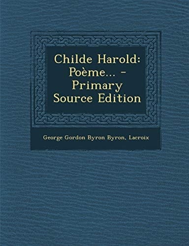Childe Harold Poème... - Primary Source Edition