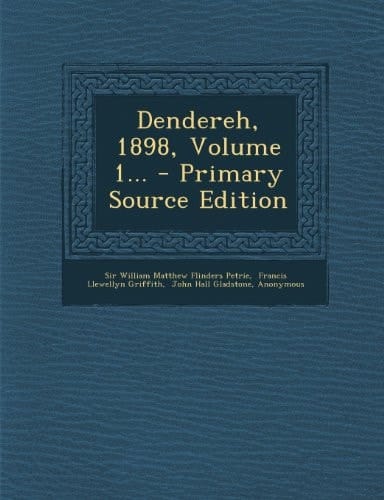 Dendereh, 1898, Volume 1... - Primary Source Edition