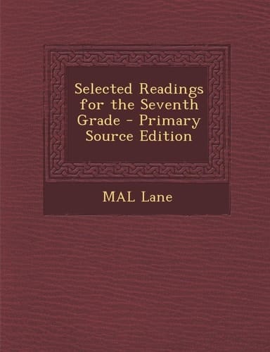 Selected Readings for the Seventh Grade - Primary Source Edition