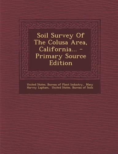 Soil Survey of the Colusa Area, California... - Primary Source Edition