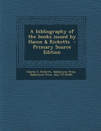 A Bibliography of the Books Issued by Hacon and Ricketts - Primary Source Edition