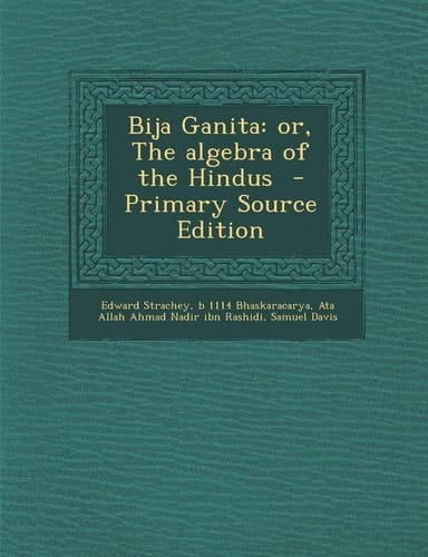 Bija Ganita Or, the Algebra of the Hindus - Primary Source Edition