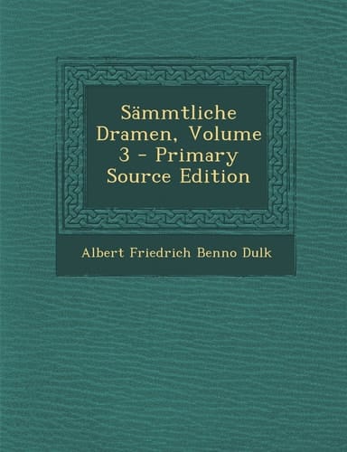 Sämmtliche Dramen, Volume 3 - Primary Source Edition