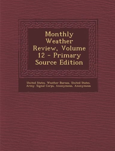 Monthly Weather Review, Volume 12 - Primary Source Edition