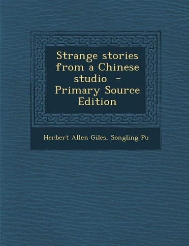 Strange Stories from a Chinese Studio - Primary Source Edition