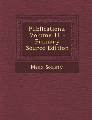Publications, Volume 11 - Primary Source Edition