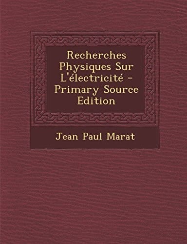 Recherches Physiques Sur L'Électricité - Primary Source Edition
