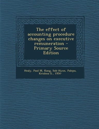 The Effect of Accounting Procedure Changes on Executive Remuneration - Primary Source Edition