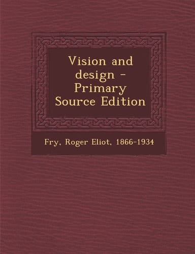 Vision and Design - Primary Source Edition