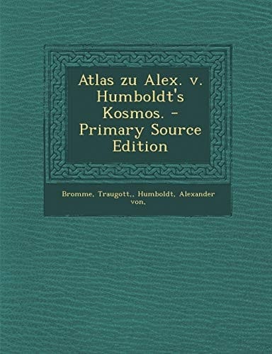 Atlas Zu Alex. V. Humboldt's Kosmos. - Primary Source Edition