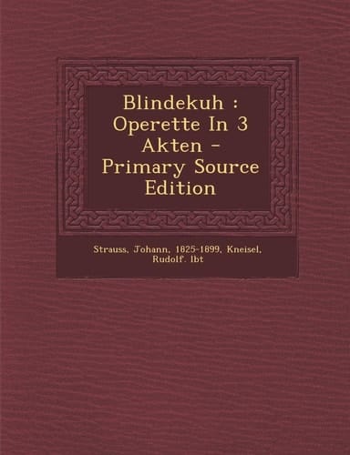 Blindekuh Operette in 3 Akten - Primary Source Edition