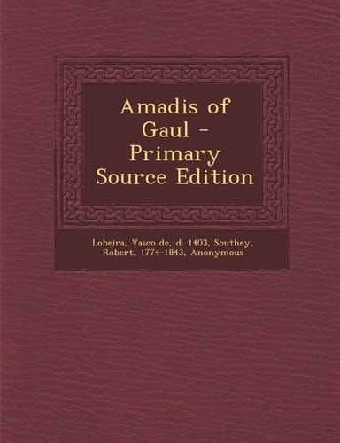 Amadis of Gaul - Primary Source Edition