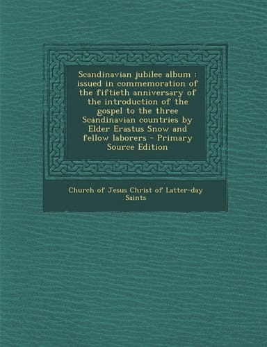 Scandinavian Jubilee Album Issued in Commemoration of the Fiftieth Anniversary of the Introduction of the Gospel to the Three Scandinavian Countries