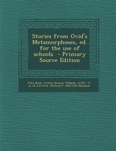 Stories from Ovid's Metamorphoses, Ed. for the Use of Schools - Primary Source Edition