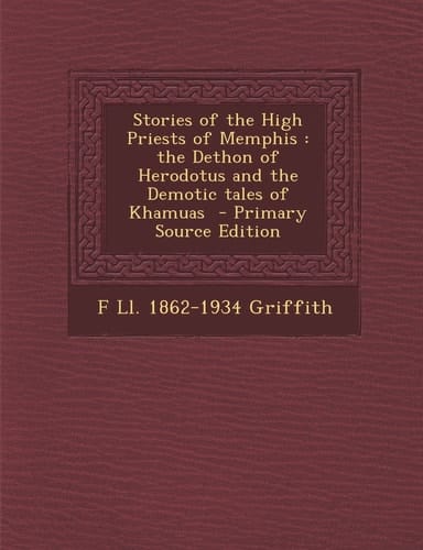 Stories of the High Priests of Memphis The Dethon of Herodotus and the Demotic Tales of Khamuas - Primary Source Edition