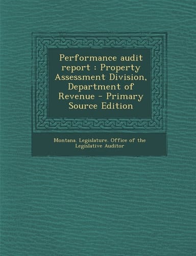Performance Audit Report Property Assessment Division, Department of Revenue - Primary Source Edition