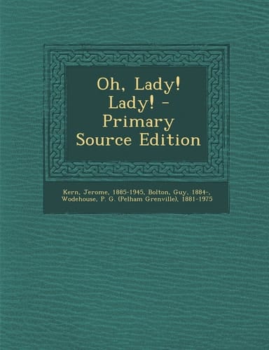 Oh, Lady! Lady! - Primary Source Edition