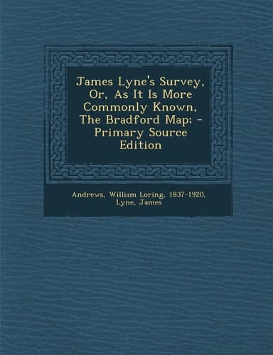 James Lyne's Survey, Or, As It Is More Commonly Known, the Bradford Map; - Primary Source Edition