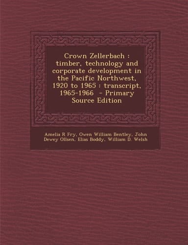 Crown Zellerbach Timber, Technology and Corporate Development in the Pacific Northwest, 1920 To 1965