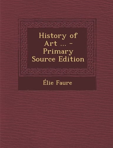 History of Art ... - Primary Source Edition