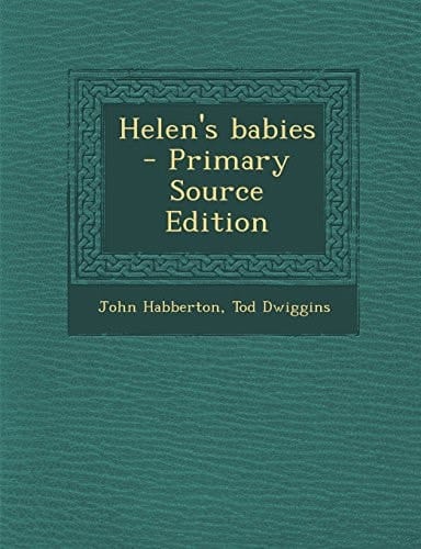 Helen's Babies - Primary Source Edition