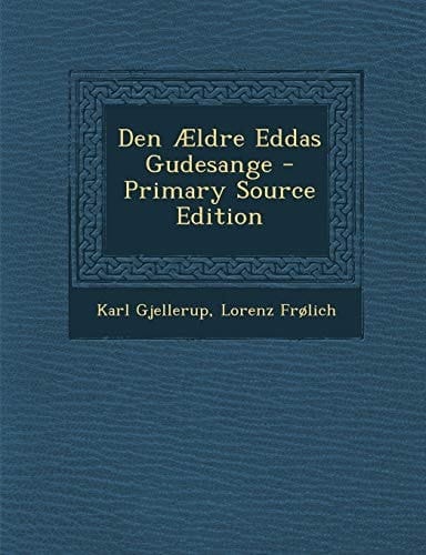 Den Ældre Eddas Gudesange - Primary Source Edition
