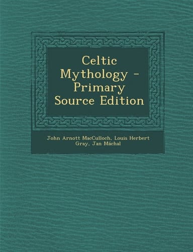 Celtic Mythology - Primary Source Edition