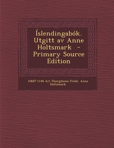 Islendingabok. Utgitt Av Anne Holtsmark - Primary Source Edition