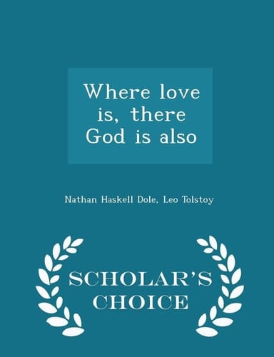 Where Love Is, There God Is Also - Scholar's Choice Edition