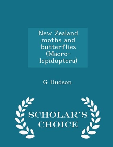 New Zealand Moths and Butterflies (Macro-Lepidoptera) - Scholar's Choice Edition