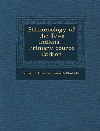 Ethnozoology of the Tewa Indians - Primary Source Edition