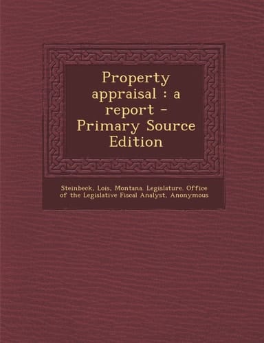 Property Appraisal A Report - Primary Source Edition