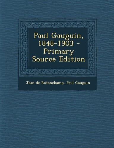 Paul Gauguin, 1848-1903 - Primary Source Edition