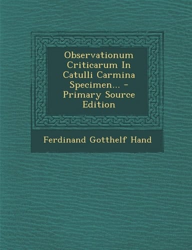 Observationum Criticarum in Catulli Carmina Specimen... - Primary Source Edition